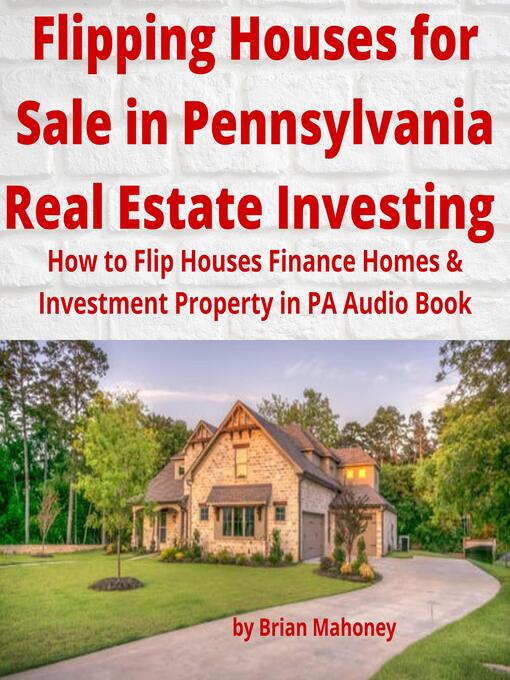 Title details for Flipping Houses for Sale in Pennsylvania Real Estate Investing by Brian Mahoney - Wait list